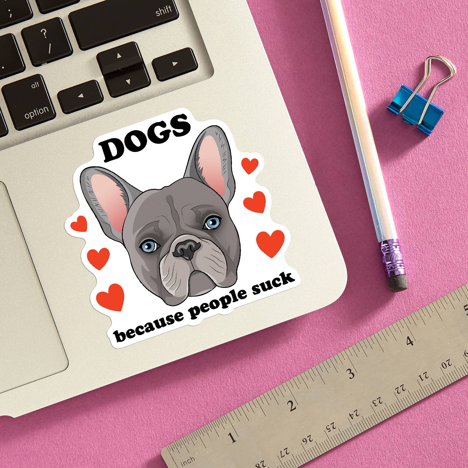 Dogs Because People Suck (French Bulldog) Die Cut Sticker - Image 2